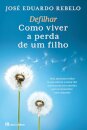 Defilhar: Como Viver a Perda de um Filho