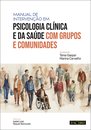 Manual de Intervenção em Psicologia Clínica e da Saúde com Grupos e Comunidades