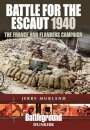 Battle for the Escaut 1940: The France and Flanders Campaign