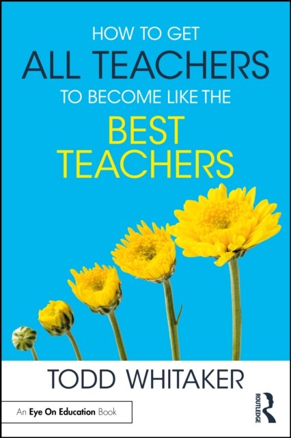 How to Get All Teachers to Become Like the Best Teachers