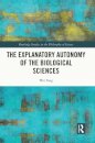 The Explanatory Autonomy of the Biological Sciences