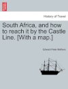 South Africa, and How to Reach It by the Castle Line. [With a Map.]