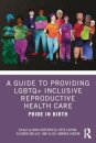 A Guide to Providing LGBTQ+ Inclusive Reproductive Health Care