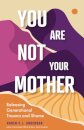 You Are Not Your Mother