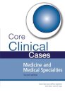 Core Clinical Cases in Medicine and Medical Specialties