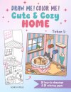 Draw me! Color me!: Cute & Cozy Home