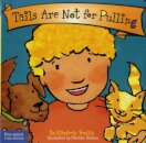 Tails Are Not for Pulling Board Book