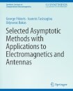 Selected Asymptotic Methods with Applications to Electromagnetics and Antennas