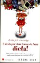 A Vida Já é Um Castigo e Ainda Por Cima Temos de Fazer Dieta!