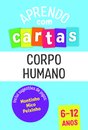 Aprendo com Cartas: Corpo Humano 6-12 Anos