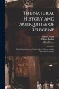 The Natural History and Antiquities of Selborne