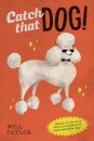 Catch that Dog!