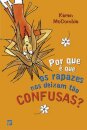 Por Que é que os Rapazes nos Deixam tão Confusas?