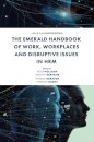 The Emerald Handbook of Work, Workplaces and Disruptive Issues in HRM