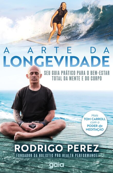 Arte da longevidade, A: seu guia prático para o bem-estar