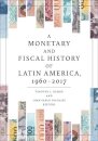 A Monetary and Fiscal History of Latin America, 1960-2017 - undefined