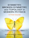 Symmetry, Broken Symmetry, and Topology in Modern Physics
