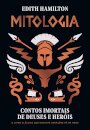 Mitologia: Contos Imortais De Deuses E Heróis