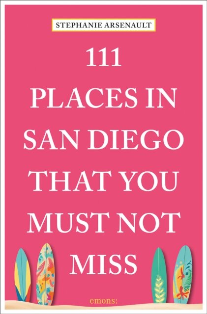 111 Places in San Diego That You Must Not Miss