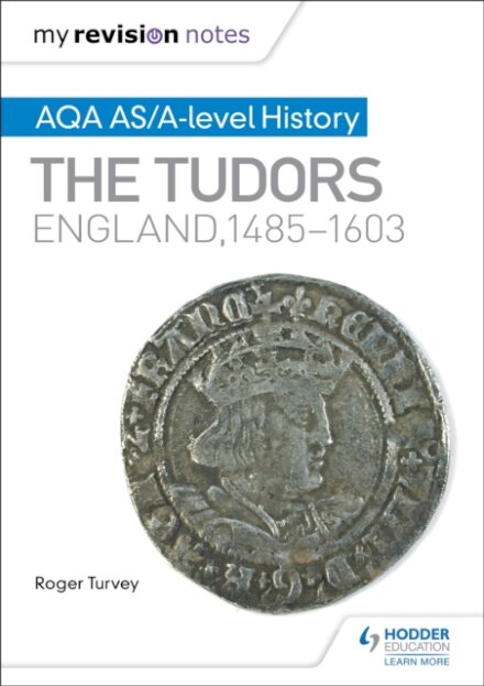 My Revision Notes: AQA AS/A-level History: The Tudors: England, 1485-1603