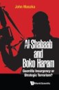Al-shabaab And Boko Haram: Guerrilla Insurgency Or Strategic Terrorism?