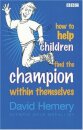 How to Help Children Find the Champion Inside Themselves