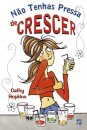 Não Tenhas Pressa De Crescer