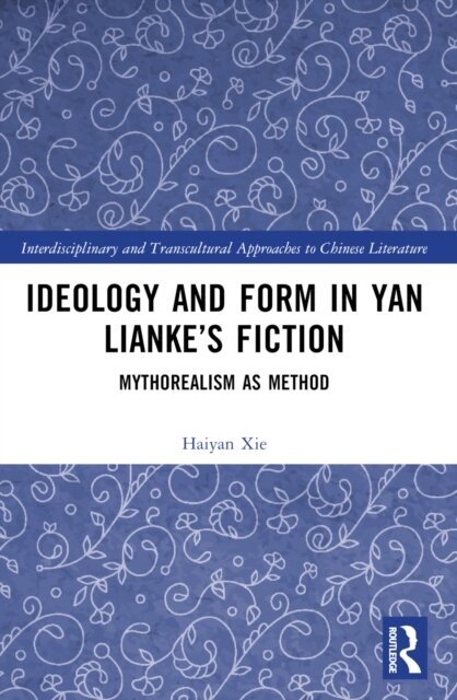 Ideology and Form in Yan Lianke’s Fiction