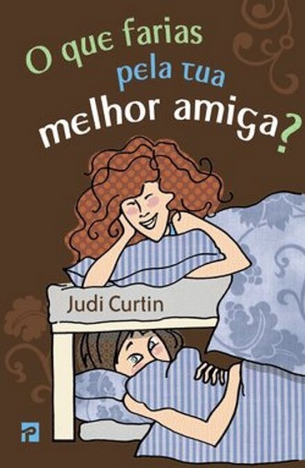 O Que Farias Pela Tua Melhor Amiga?