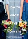 How to Grow the Flowers