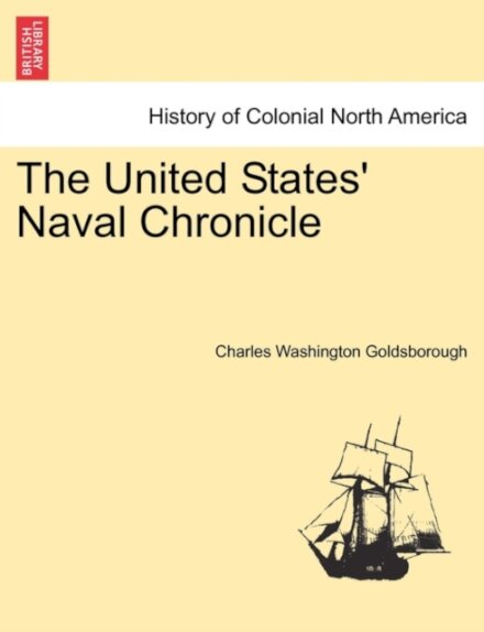 The United States' Naval Chronicle. Vol. I.