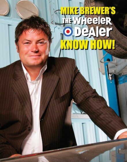 Mike Brewer’s the Wheeler Dealer Know How!