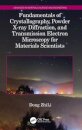 Fundamentals of Crystallography, Powder X-ray Diffraction, and Transmission Electron Microscopy for Materials Scientists