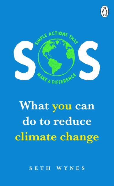 SOS : What you can do to reduce climate change - simple actions that make a difference