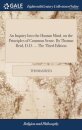 An Inquiry Into the Human Mind, on the Principles of Common Sense. By Thomas Reid, D.D. ... The Third Edition