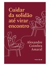 Cuidar Da Solidão Até Virar Encontro