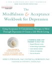 The Mindfulness and Acceptance Workbook for Depression, 2nd Edition