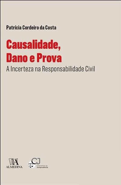 Causalidade, Dano e Prova - A Incerteza na Responsabilidade Civil