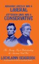 Abraham Lincoln Was a Liberal, Jefferson Davis Was a Conservative