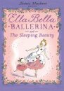 Ella Bella Ballerina and the Sleeping Beauty