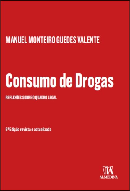 Consumo de Drogas – Reflexões sobre o quadro legal (8ª Edição)