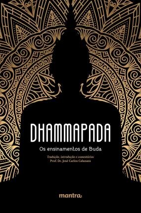 Dhammapada: Os Ensinamentos De Buda