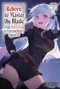Reborn to Master the Blade: From Hero-King to Extraordinary Squire?, Vol. 7 (light novel)