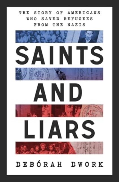 Saints and Liars - The Story of Americans Who Saved Refugees from the Nazis