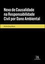 Nexo De Causalidade Na Responsabilidade Civil Por Dano Ambiental