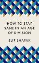 How To Stay Sane In An Age Of Division