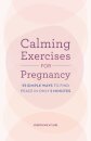 Calming Exercises for Pregnancy