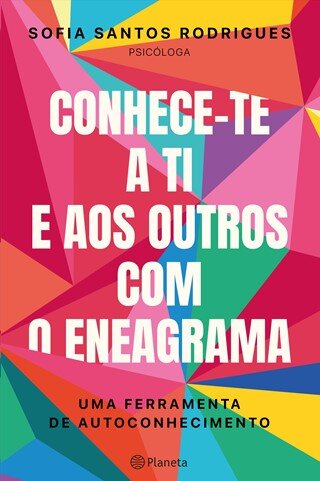 Conhece-Te A Ti E Aos Outros Com O Eneagrama