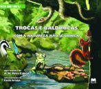 Trocas e Baldrocas ou com a Natureza não se brinca