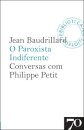 O Paroxista Indiferente: conversas com Philippe Petit